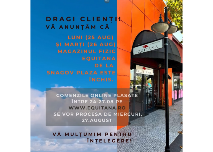 Anunț important: Magazinul fizic Equitana Snagov Plaza va fi închis 25–26 august